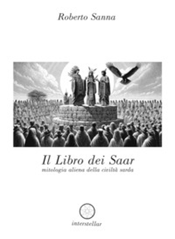 Il libro dei Saar. Mitologia aliena della civiltà sarda - Librerie.coop Il libro dei Saar. Mitologia aliena della civiltà sarda - Librerie.coop