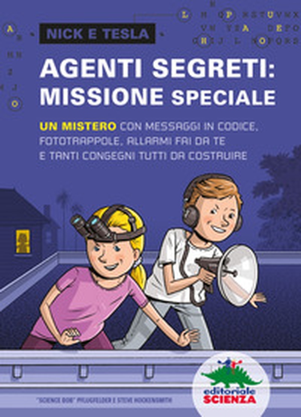 Agenti segreti: missione speciale. Un mistero con messaggi in codice, fototrappole, allarmi fai da te e tanti congegni tutti da costruire - Librerie.coop Agenti segreti: missione speciale. Un mistero con messaggi in codice, fototrappole, allarmi fai da te e tanti congegni tutti da costruire - Librerie.coop