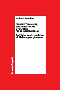 Teorie economiche, divari regionali e politiche per il mezzogiorno - Librerie.coop Teorie economiche, divari regionali e politiche per il mezzogiorno - Librerie.coop