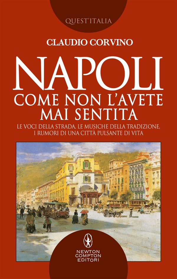 Napoli come non l'avete mai sentita - Librerie.coop Napoli come non l'avete mai sentita - Librerie.coop