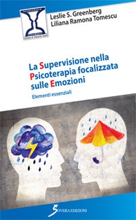 La supervisione nella psicoterapia focalizzata sulle emozioni. Elementi essenziali - Librerie.coop La supervisione nella psicoterapia focalizzata sulle emozioni. Elementi essenziali - Librerie.coop