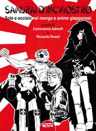Samurai d'inchiostro. Sole e acciaio nei manga e anime giapponesi - Librerie.coop Samurai d'inchiostro. Sole e acciaio nei manga e anime giapponesi - Librerie.coop
