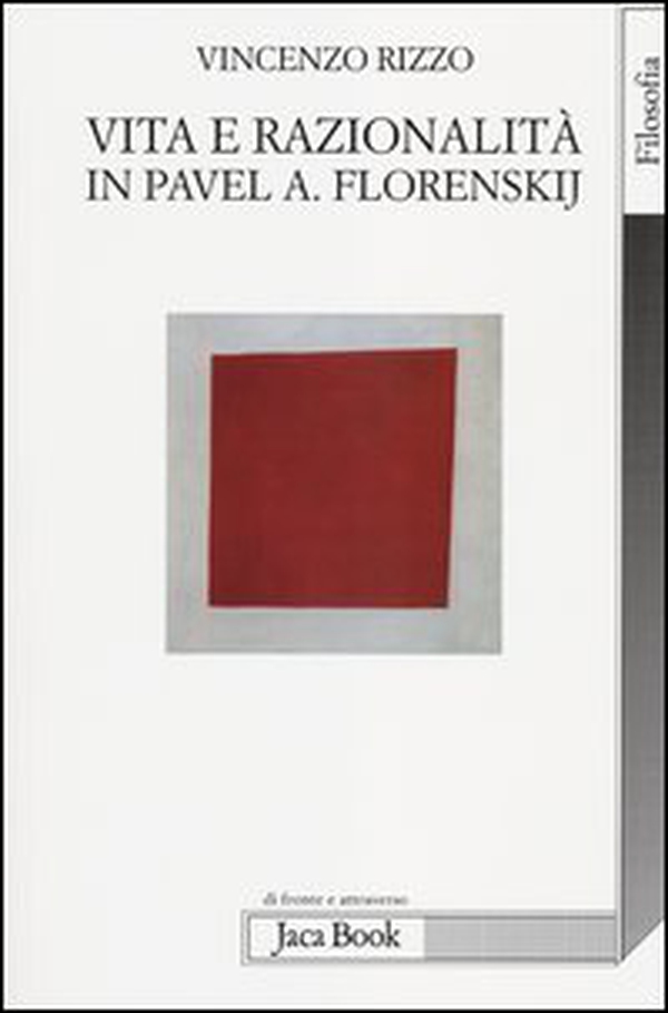 Vita e razionalità in Pavel A. Florenskij - Librerie.coop Vita e razionalità in Pavel A. Florenskij - Librerie.coop