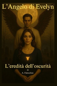 L'angelo di Evelyn. L'eredità dell'oscurità - Librerie.coop