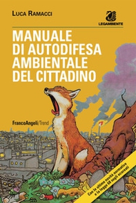 Manuale di autodifesa ambientale del cittadino. Con le ultime novità normative e la legge 68 sugli ecoreati - Librerie.coop