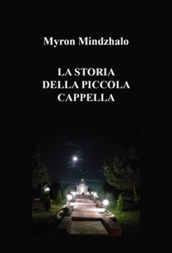 La storia della piccola cappella - Librerie.coop La storia della piccola cappella - Librerie.coop