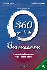 360 gradi di benessere. Il manuale del benessere corpo - mente - anima - Librerie.coop 360 gradi di benessere. Il manuale del benessere corpo - mente - anima - Librerie.coop