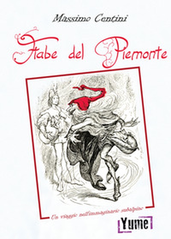 Le fiabe del Piemonte. Un viaggio nell'immaginario subalpino - Librerie.coop Le fiabe del Piemonte. Un viaggio nell'immaginario subalpino - Librerie.coop