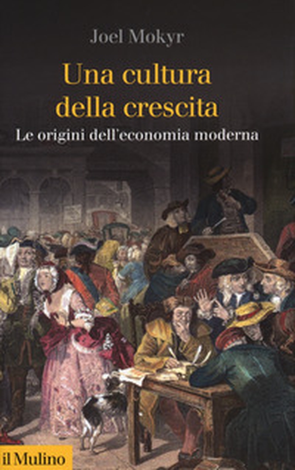 Una cultura della crescita. Le origini dell'economia moderna - Librerie.coop Una cultura della crescita. Le origini dell'economia moderna - Librerie.coop