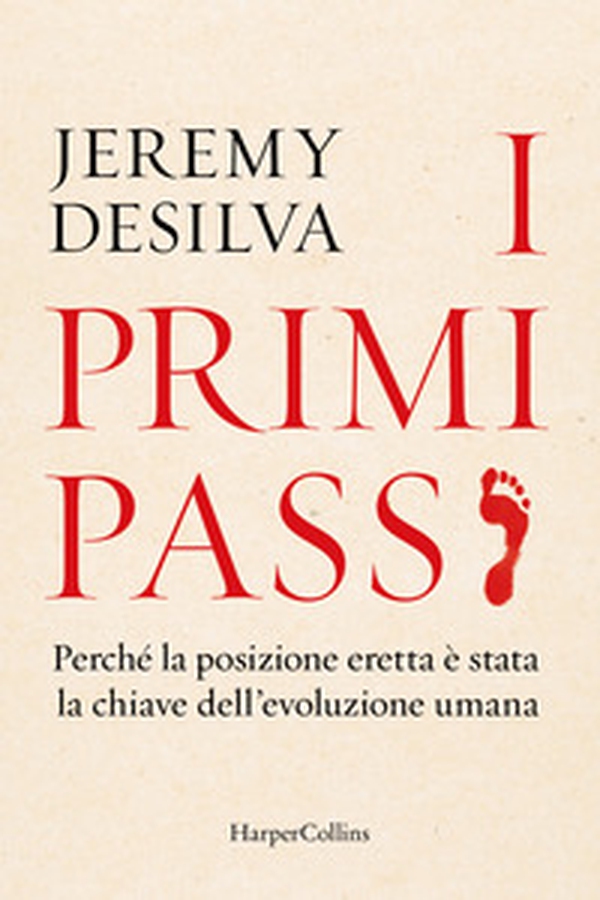 I primi passi. Perché la posizione eretta è stata la chiave dell'evoluzione umana - Librerie.coop I primi passi. Perché la posizione eretta è stata la chiave dell'evoluzione umana - Librerie.coop