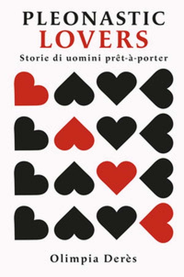 Pleonastic lovers. Storie di uomini pret-a-porter - Librerie.coop