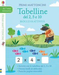 Tabelline del 2, 5, e 10. Blocco di attività. Primi mattoncini - Librerie.coop Tabelline del 2, 5, e 10. Blocco di attività. Primi mattoncini - Librerie.coop