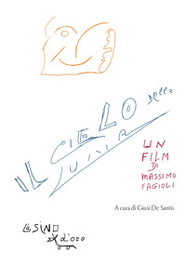 Il cielo della luna. Un film di Massimo Fagioli - Librerie.coop Il cielo della luna. Un film di Massimo Fagioli - Librerie.coop