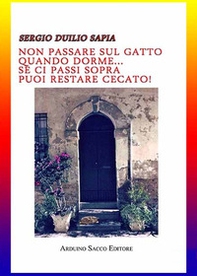 Non passare sul gatto quando dorme... se ci passi sopra puoi restare cecato - Librerie.coop