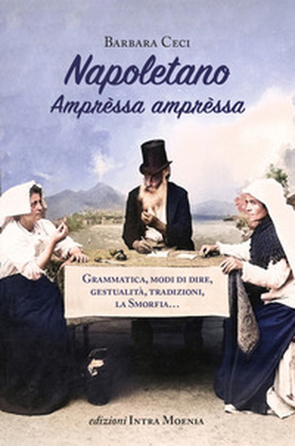 Napoletano. Amprèssa amprèssa. Grammatica, modi di dire, gestualità, tradizioni, la Smorfia... - Librerie.coop Napoletano. Amprèssa amprèssa. Grammatica, modi di dire, gestualità, tradizioni, la Smorfia... - Librerie.coop