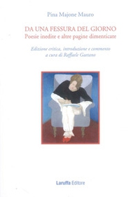 Da una fessura del giorno. Poesie inedite e altre pagine dimenticate - Librerie.coop