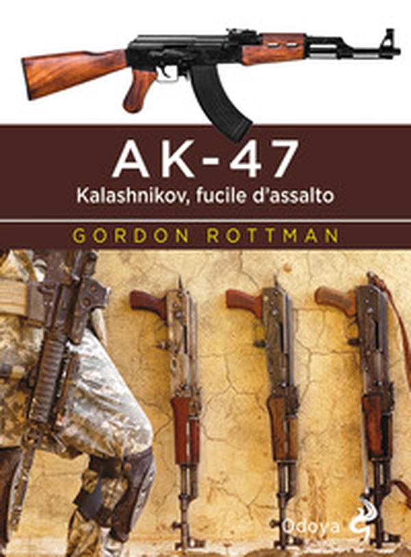 AK-47. Kalashnikov, fucile d'assalto - Librerie.coop AK-47. Kalashnikov, fucile d'assalto - Librerie.coop
