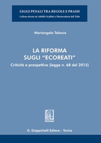 La riforma sugli «ecoreati». Criticità e prospettiva (legge. n. 68 del 2015) - Librerie.coop