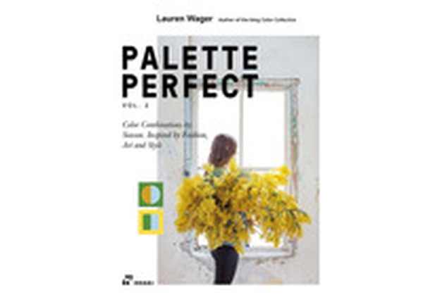 Palette perfect. Color combinations inspired by fashion, art & style - Vol. 2 - Librerie.coop Palette perfect. Color combinations inspired by fashion, art & style - Vol. 2 - Librerie.coop