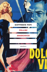 Fellini anarchico - Librerie.coop Fellini anarchico - Librerie.coop