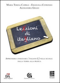 Lezzioni di itagliano. Apprendere e insegnare l'italiano L2 nella scuola: dalla teoria alla pratica - Librerie.coop