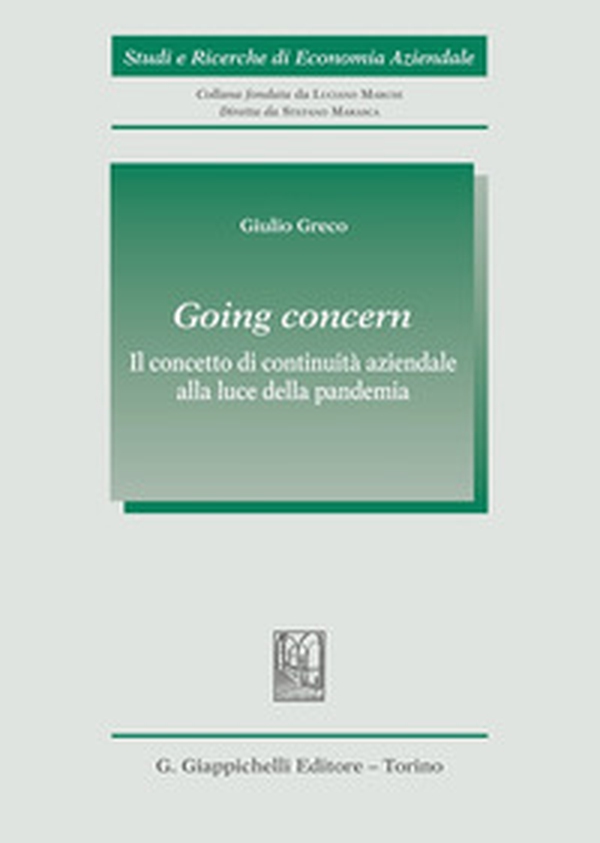 Going concern. Il concetto di continuità aziendale alla luce della pandemia - Librerie.coop Going concern. Il concetto di continuità aziendale alla luce della pandemia - Librerie.coop