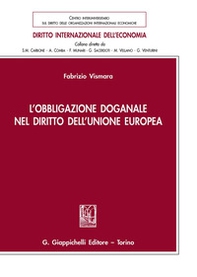 L'obbligazione doganale nel diritto dell'Unione Europea - Librerie.coop