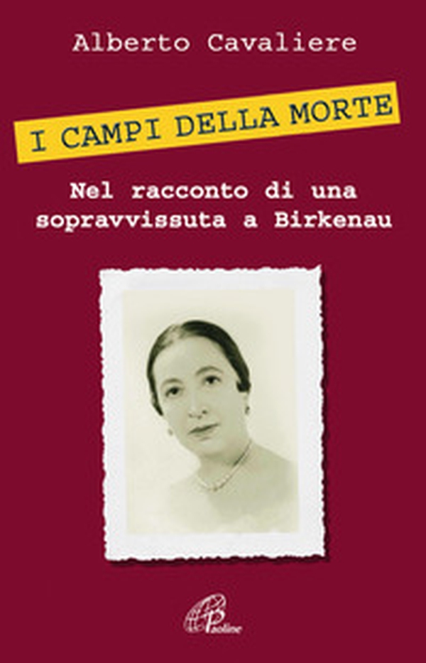 I campi della morte. Nel racconto di una sopravvissuta a Birkenau - Librerie.coop I campi della morte. Nel racconto di una sopravvissuta a Birkenau - Librerie.coop
