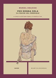 Per donna sola. Gli enigmi del femminile - Librerie.coop Per donna sola. Gli enigmi del femminile - Librerie.coop