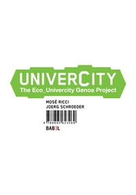 Univercity. The eco-univercity Genoa project - Librerie.coop Univercity. The eco-univercity Genoa project - Librerie.coop