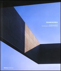 Frameworks. Ventidue progetti di Aldo Parisotto e Massimo Formenton. Ediz. italiana e inglese - Librerie.coop