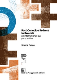 Post-genocide redress in Rwanda. An international-law perspective - Librerie.coop Post-genocide redress in Rwanda. An international-law perspective - Librerie.coop