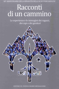 Racconti di un cammino. Le esperienze e le immagini dei ragazzi, dei capi e dei genitori - Librerie.coop