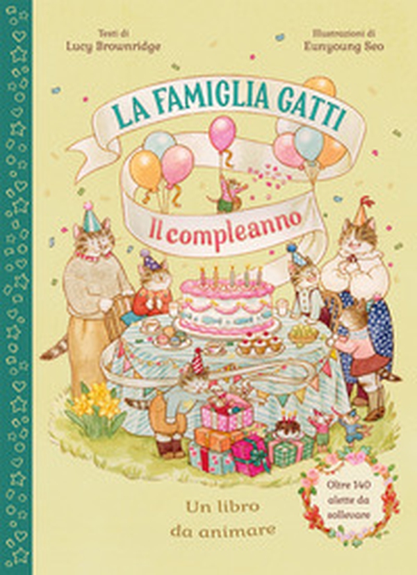 La famiglia Gatti. Il compleanno. Con alette da sollevare - Librerie.coop