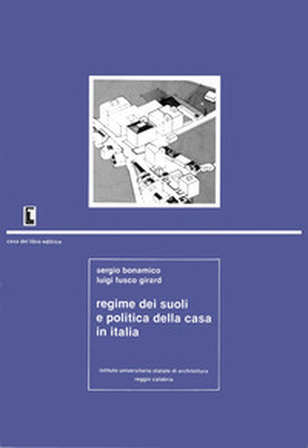 Regime dei suoli e politica della casa in Italia - Librerie.coop Regime dei suoli e politica della casa in Italia - Librerie.coop