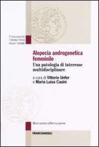 Alopecia androgenetica femminile. Una patologia di interesse multidisciplinare - Librerie.coop