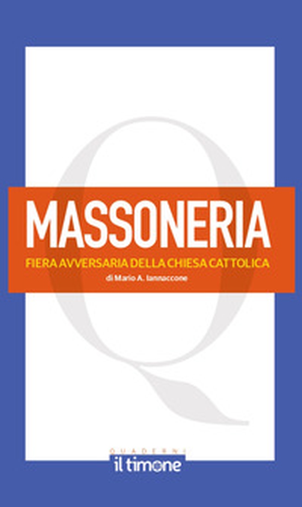 La massoneria. Fiera avversaria della chiesa cattolica - Librerie.coop