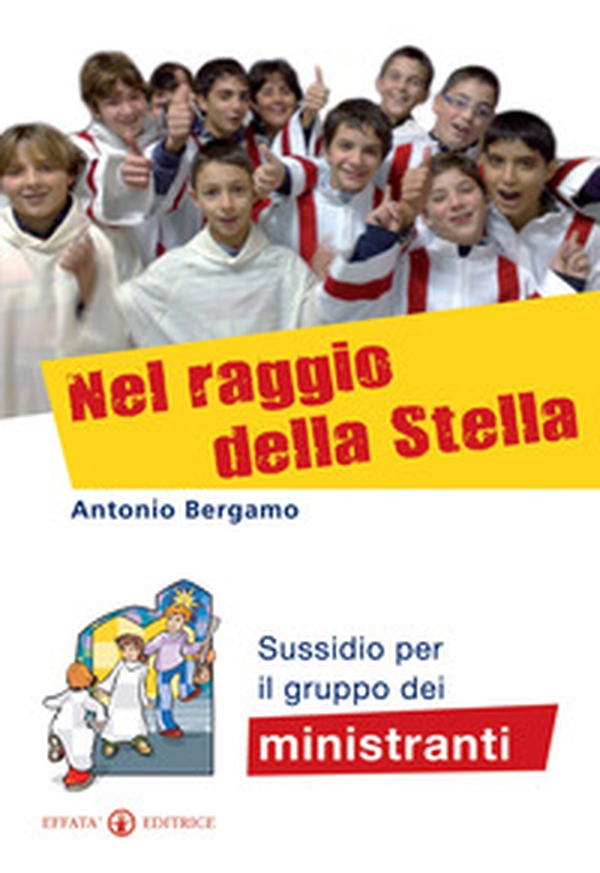 Nel raggio della stella. Sussidio per il gruppo dei ministranti - Librerie.coop Nel raggio della stella. Sussidio per il gruppo dei ministranti - Librerie.coop