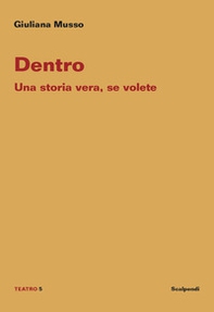 Dentro. Una storia vera, se volete - Librerie.coop Dentro. Una storia vera, se volete - Librerie.coop