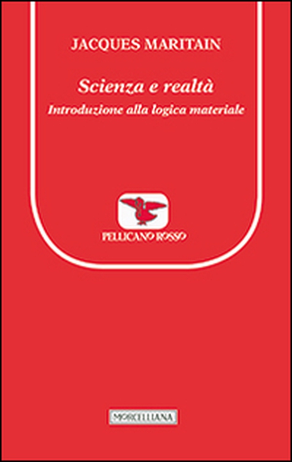 Scienza e realtà. Introduzione alla logica materiale - Librerie.coop Scienza e realtà. Introduzione alla logica materiale - Librerie.coop
