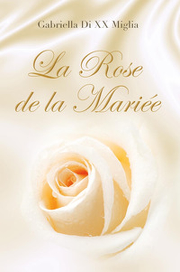La rose de la mariée - Librerie.coop La rose de la mariée - Librerie.coop