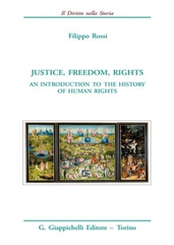 Justice, freedom, rights. An introduction to the history of human rights - Librerie.coop Justice, freedom, rights. An introduction to the history of human rights - Librerie.coop