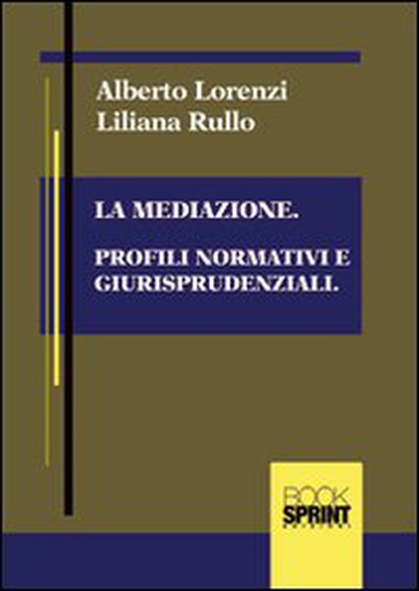 La mediazione. Profili normativi e giurisprudenziali - Librerie.coop La mediazione. Profili normativi e giurisprudenziali - Librerie.coop