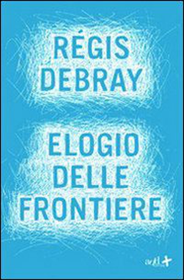Elogio delle frontiere - Librerie.coop Elogio delle frontiere - Librerie.coop