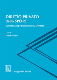 Diritto privato dello sport. Contratti, responsabilità civile, arbitrato - Librerie.coop