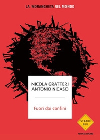 Fuori dai confini. La 'ndrangheta nel mondo - Librerie.coop