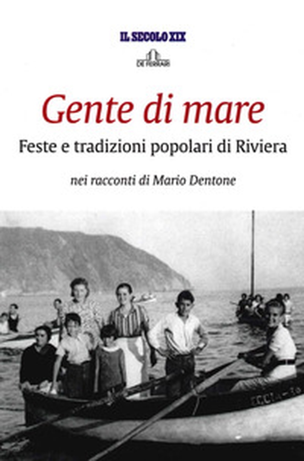 Gente di mare. Feste e tradizioni popolari di Riviera - Librerie.coop Gente di mare. Feste e tradizioni popolari di Riviera - Librerie.coop