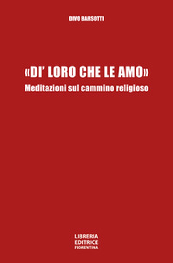 «Di' loro che le amo». Meditazioni sul cammino religioso - Librerie.coop «Di' loro che le amo». Meditazioni sul cammino religioso - Librerie.coop