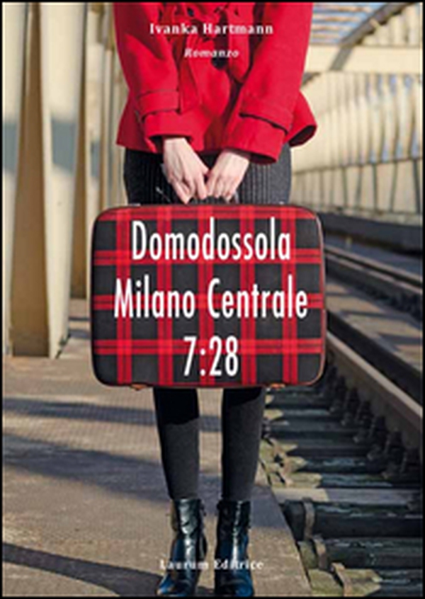 Domodossola - Milano Centrale 7:28 - Librerie.coop Domodossola - Milano Centrale 7:28 - Librerie.coop