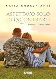 Aspettavo solo di incontrarti - Vol. 1 - Librerie.coop Aspettavo solo di incontrarti - Vol. 1 - Librerie.coop
